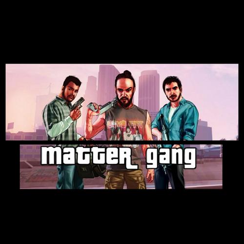 Matter Gang (Explicit)