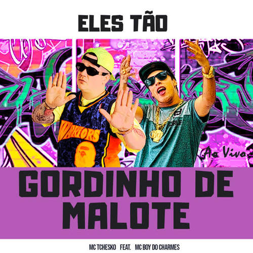 Gordinho de Malote - Eles Tão (feat. Mc Boy do Charmes) [Ao Vivo]