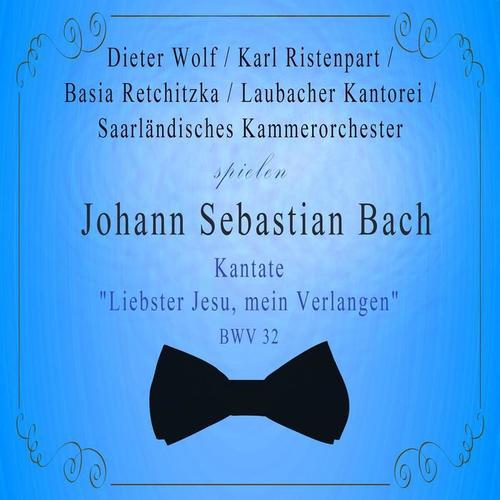 Saarländisches Kammerorchester / Laubacher Kantorei / Basia Retchitzka / Dieter Wolf / Karl Ristenpart spielen: Johann Sebastian Bach: Kantate 