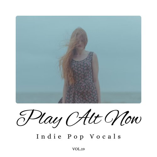 Play Alt Now: Indie Pop Vocals, Vol. 19