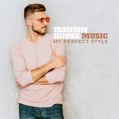 Fashion House Music – My Perfect Style