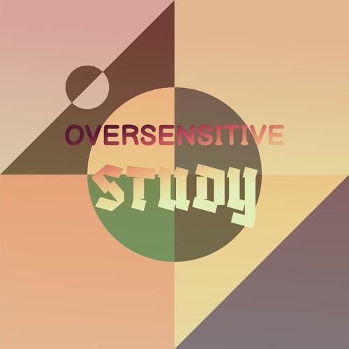 Oversensitive Study