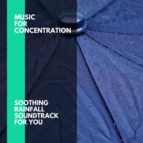 Music for Concentration - Soothing Rainfall Soundtrack for You