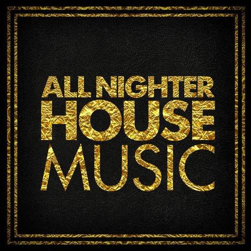 All Nighter House Music