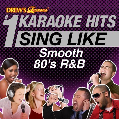 Drew's Famous #1 Karaoke Hits: Sing Like Smooth 80's R&B