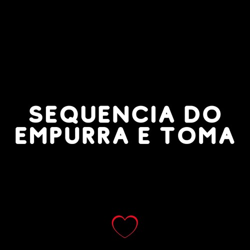 Sequencia do Empurra e Toma (Explicit)