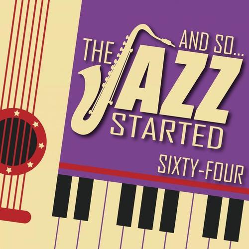 And So... The Jazz Started / Sixty-Four