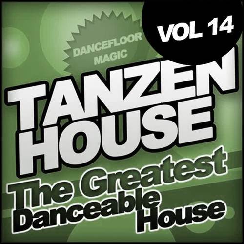 Tanzen House: The Greatest Danceable House, Vol.14; Dancefloor Magic