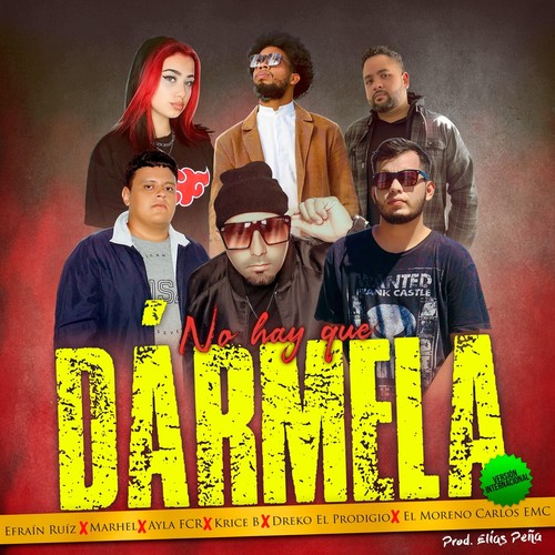 No Hay Que Dármela Versión Internacional (feat. Marhel, Ayla Fcr, Krice B, Dreko el Prodigio & El Moreno Carlos Emc)