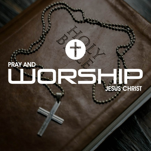 Pray And Worship Jesus Christ