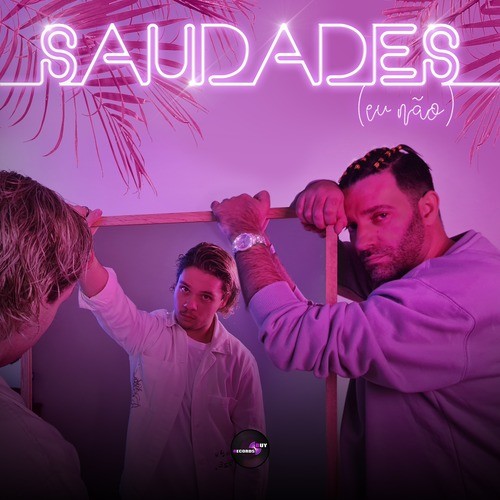 Saudades (Eu Não)