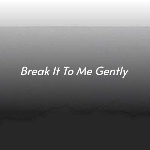 Break It to Me Gently