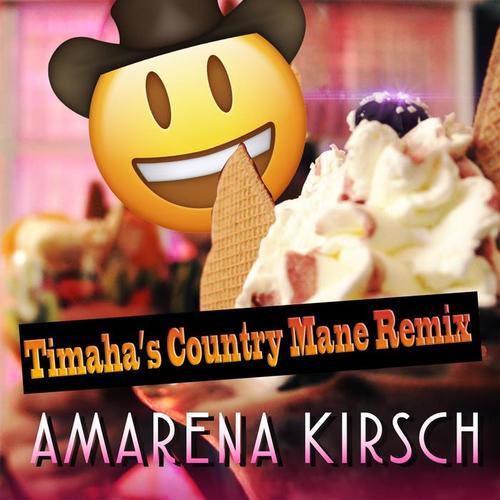 Amarena Kirsch (Timaha's Country Mane Remix)