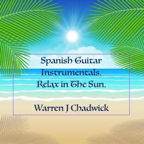 Spanish Guitar Instrumentals (Relax in the Sun)