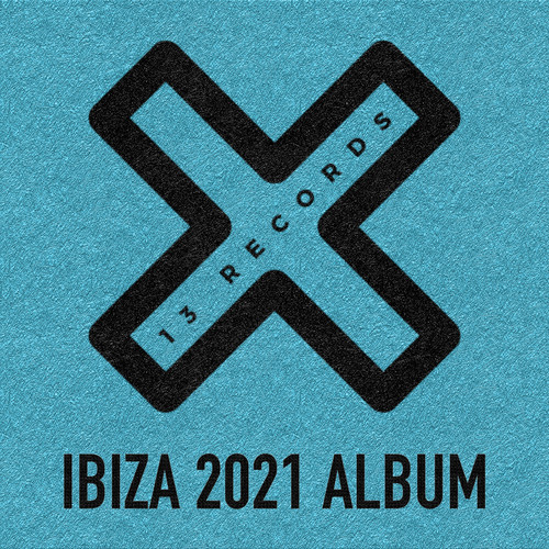 13 Records Ibiza 2021 Album (Explicit)