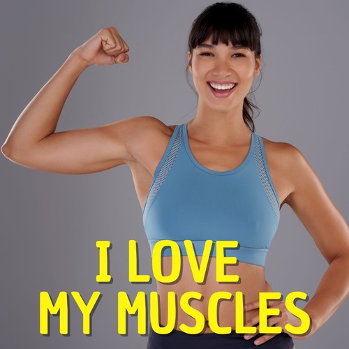 I Love My Muscles