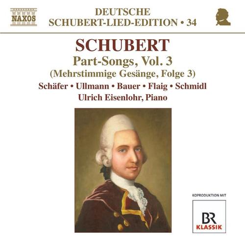 SCHUBERT, F.: Lied Edition 34 - Part Songs, Vol. 3