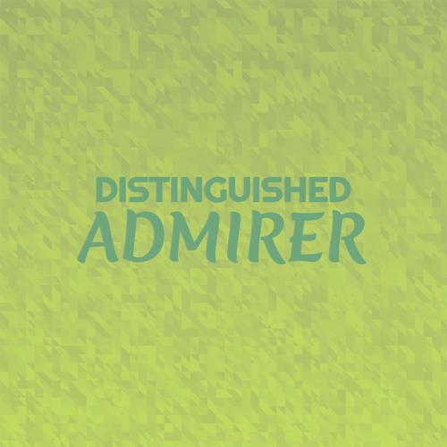 Distinguished Admirer