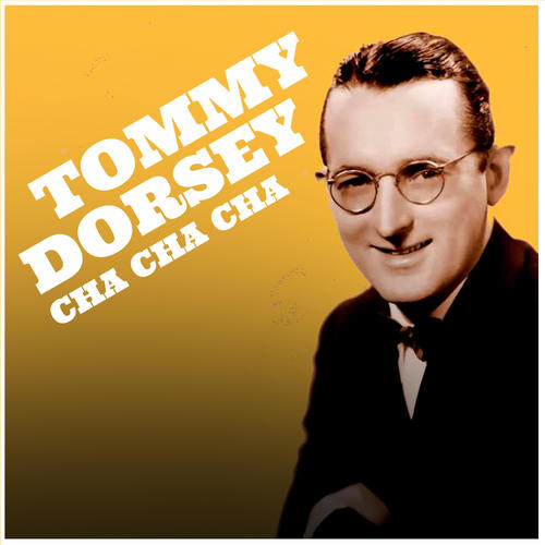 Tommy Dorsey: Cha Cha Cha