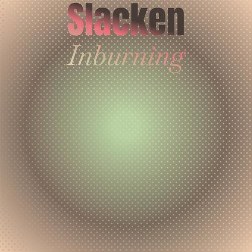 Slacken Inburning