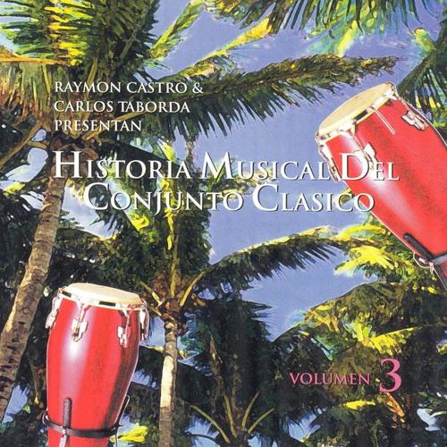 Historia Musical Del Conjunto Clasico Vol.3