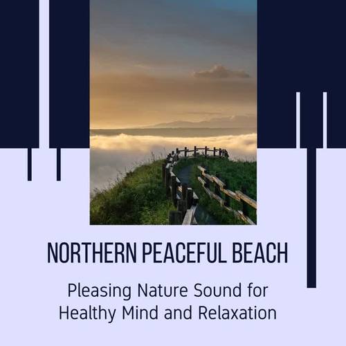 Northern Peaceful Beach - Pleasing Nature Sound for Healthy Mind and Relaxation