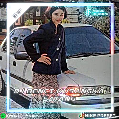 DJ BENCI KUSANGKA SAYANG [NABIL FVNDY] (Explicit)