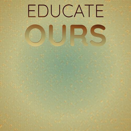 Educate Ours