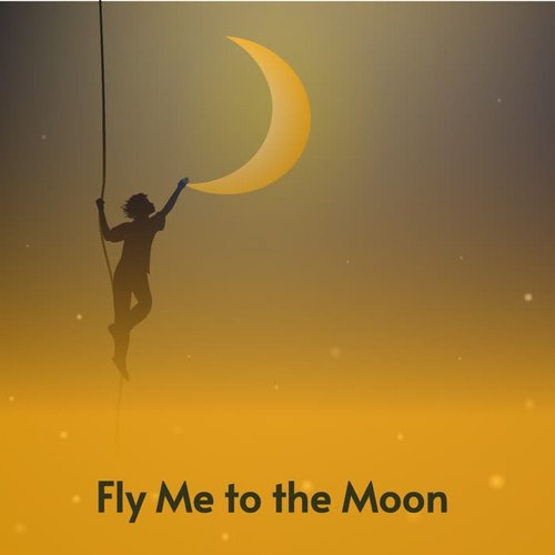 Fly Me to the Moon