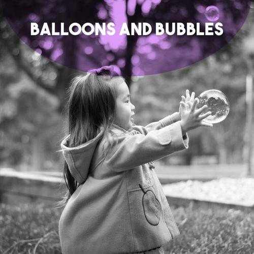 Balloons and Bubbles