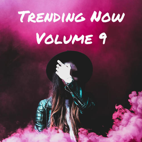 Trending Now Volume 9 (Explicit)