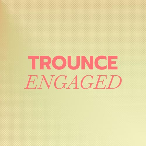 Trounce Engaged