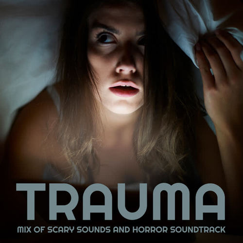 Trauma – Mix of Scary Sounds and Horror Soundtrack