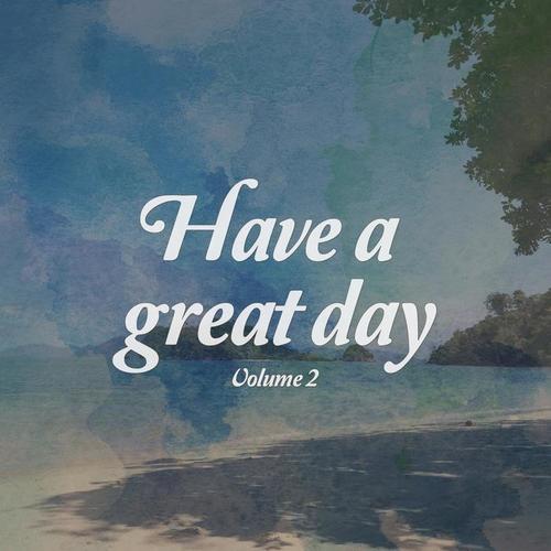 Have A Great Day, Vol. 2 (Sunny Lounge & Relax Beats)