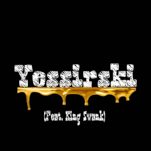 Yessirski (feat. King Swank) [Explicit]