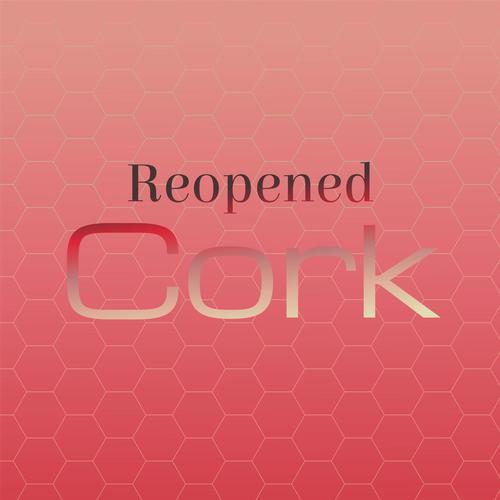 Reopened Cork