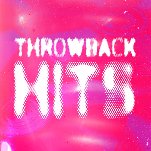 Throwback Hits (Explicit)