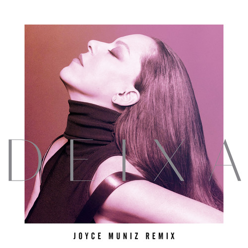 Deixa (Joyce Muniz Remix)