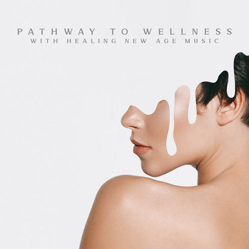 Pathway to Wellness with Healing New Age Music (Relaxing Massage Therapy)