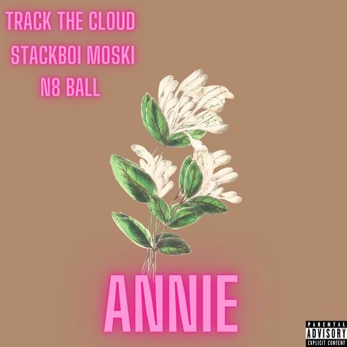 Annie (feat. Stackboi Moski & N8 Ball) [Explicit]