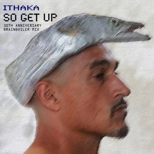 So Get Up (30th Anniversary Brainboiler Mix)