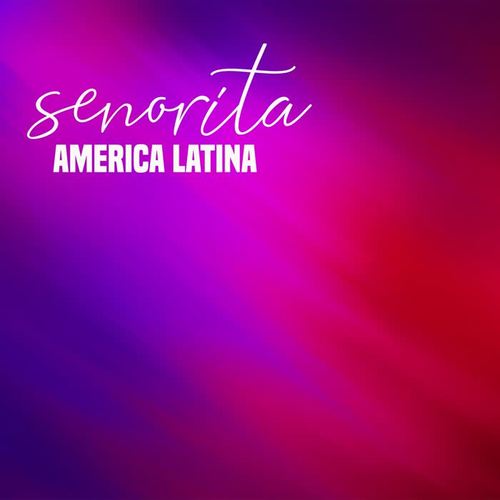 Senorita America Latina (El sonido del mundo latinoamericano amado en el mundo)