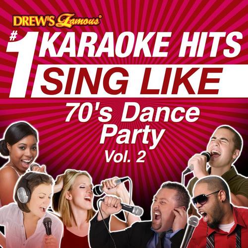 Drew's Famous #1 Karaoke Hits: Sing Like 70's Dance Party, Vol. 2