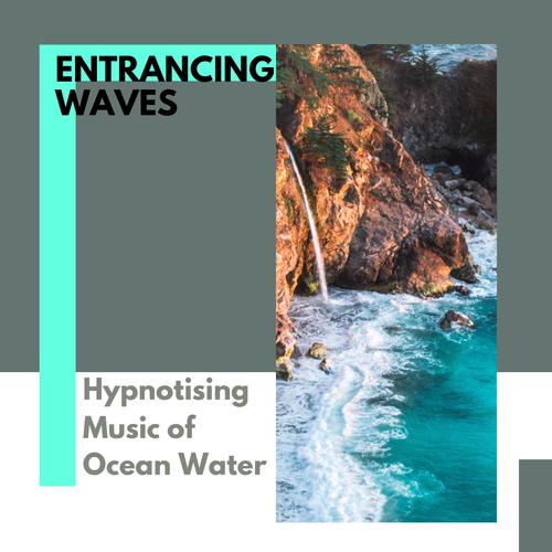 Entrancing Waves - Hypnotising Music of Ocean Water