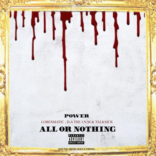 All Or Nothing (feat. Lobesmatic, D.A the I.N.M & Talksick) [Explicit]