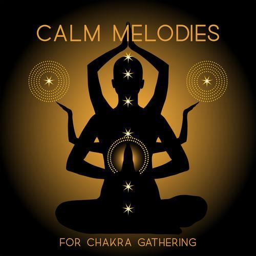 Calm Melodies for Chakra Gathering