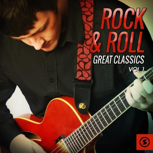 Rock & Roll: Great Classics, Vol. 1