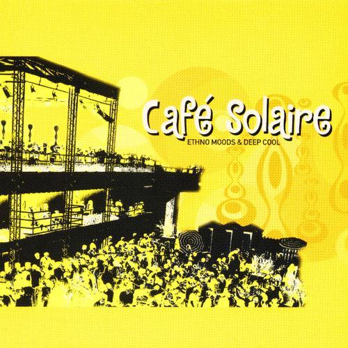 Cafe Solaire: Ethno Moods & Deep Cool, Vol. 1