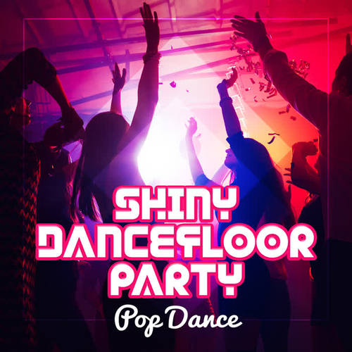 Shiny Dancefloor Party – Pop Dance