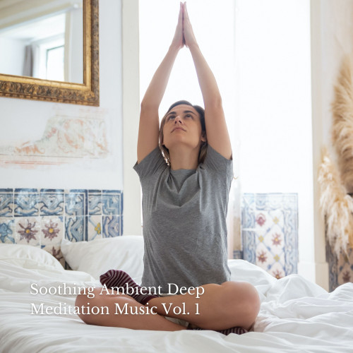 Soothing Ambient Deep Meditation Music Vol. 1